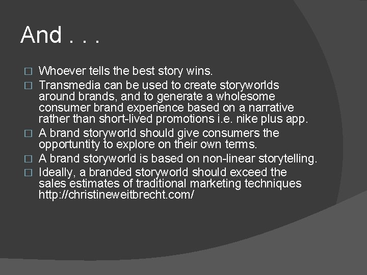 And. . . Whoever tells the best story wins. Transmedia can be used to