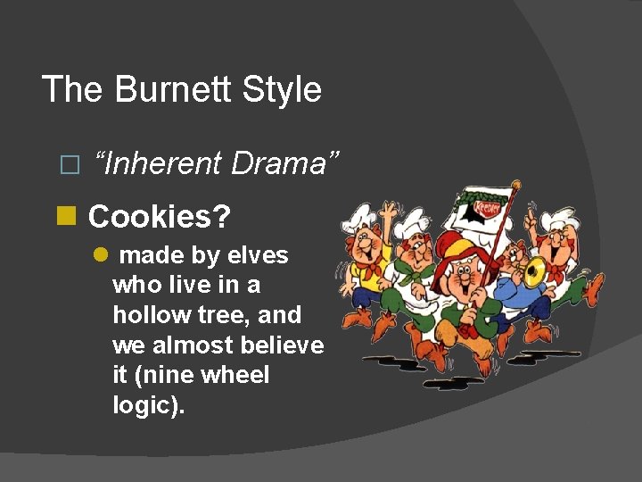 The Burnett Style � “Inherent Drama” n Cookies? l made by elves who live