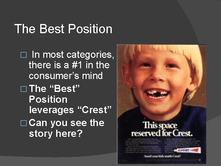 The Best Position In most categories, there is a #1 in the consumer’s mind