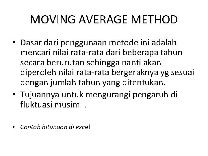 MOVING AVERAGE METHOD • Dasar dari penggunaan metode ini adalah mencari nilai rata-rata dari