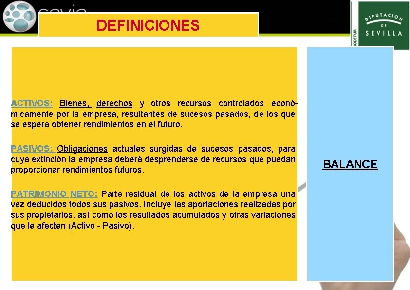 DEFINICIONES ACTIVOS: Bienes, derechos y otros recursos controlados económicamente por la empresa, resultantes de