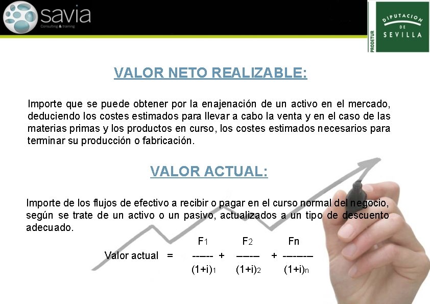 VALOR NETO REALIZABLE: Importe que se puede obtener por la enajenación de un activo