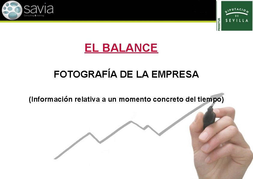 EL BALANCE FOTOGRAFÍA DE LA EMPRESA (Información relativa a un momento concreto del tiempo)