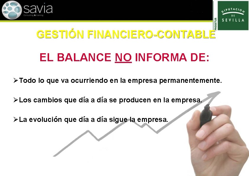 GESTIÓN FINANCIERO-CONTABLE EL BALANCE NO INFORMA DE: ØTodo lo que va ocurriendo en la