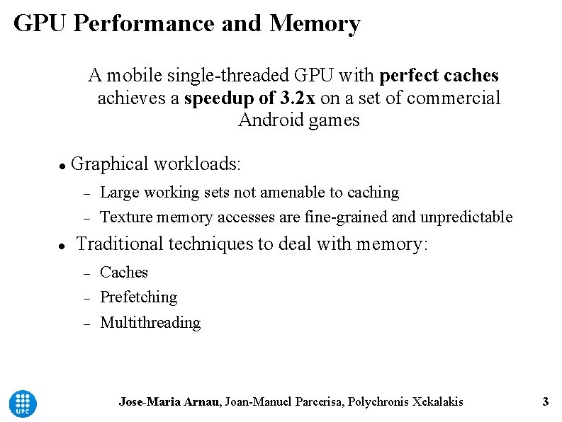 GPU Performance and Memory A mobile single-threaded GPU with perfect caches achieves a speedup