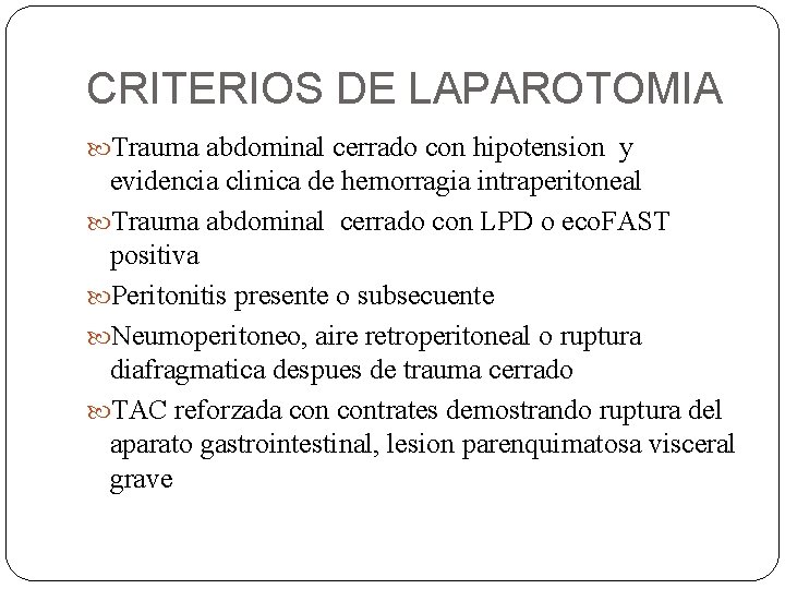 CRITERIOS DE LAPAROTOMIA Trauma abdominal cerrado con hipotension y evidencia clinica de hemorragia intraperitoneal