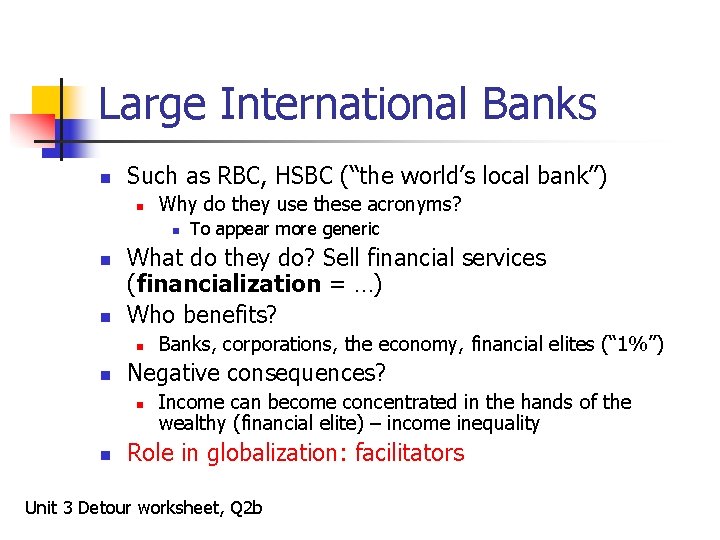 Large International Banks n Such as RBC, HSBC (“the world’s local bank”) n Why