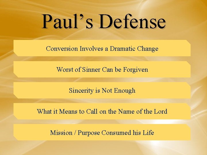 Paul’s Defense Conversion Involves a Dramatic Change Worst of Sinner Can be Forgiven Sincerity