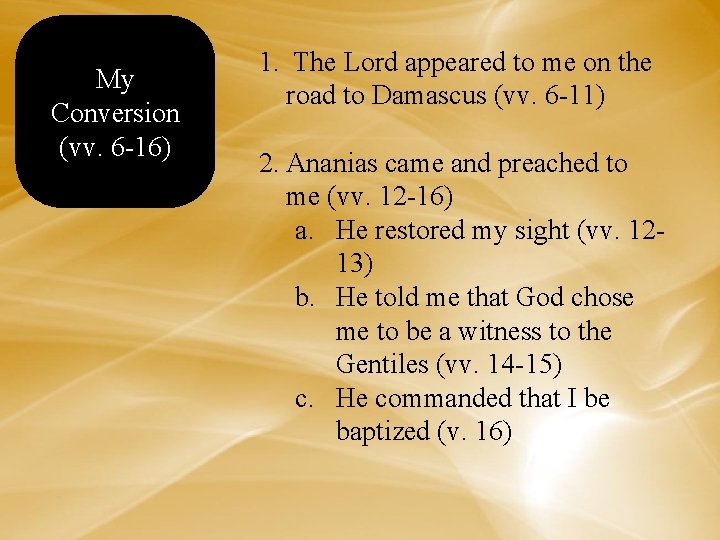 My Conversion (vv. 6 -16) 1. The Lord appeared to me on the road