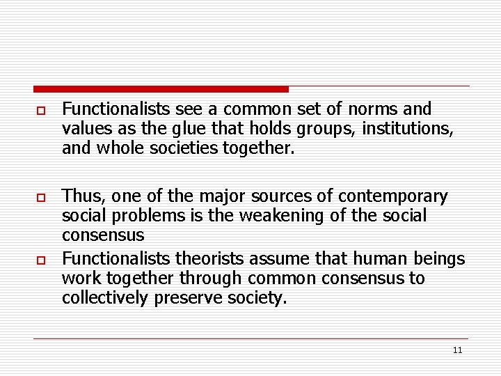 o o o Functionalists see a common set of norms and values as the