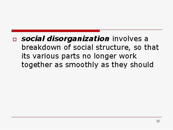 o social disorganization involves a breakdown of social structure, so that its various parts