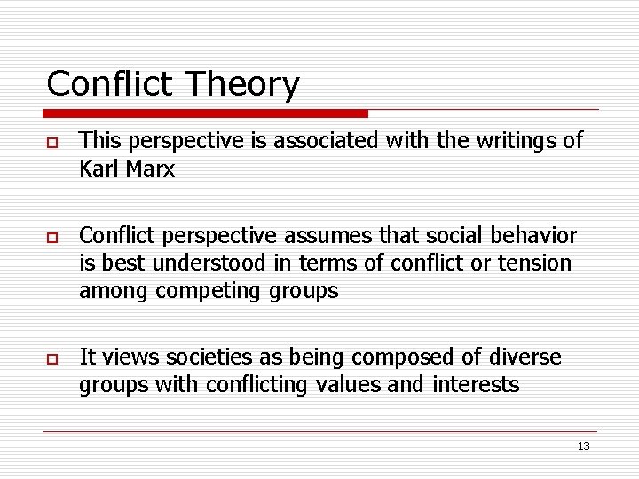 Conflict Theory o o o This perspective is associated with the writings of Karl