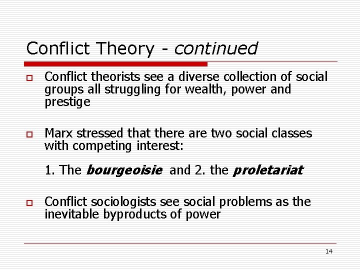 Conflict Theory - continued o o Conflict theorists see a diverse collection of social