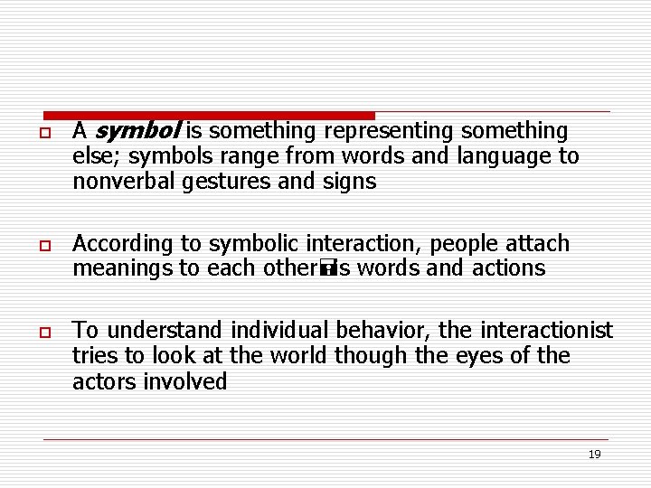 o o o A symbol is something representing something else; symbols range from words