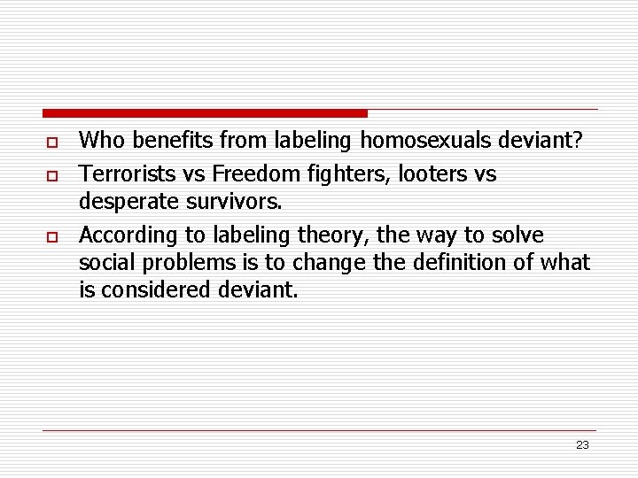 o o o Who benefits from labeling homosexuals deviant? Terrorists vs Freedom fighters, looters