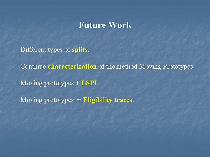 Future Work • Different types of splits. • Continue characterization of the method Moving