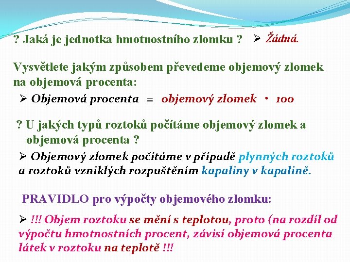 ? Jaká je jednotka hmotnostního zlomku ? Ø Žádná. Vysvětlete jakým způsobem převedeme objemový