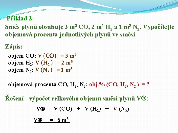 Příklad 2: Směs plynů obsahuje 3 m 3 CO, 2 m 3 H 2