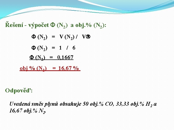 Řešení - výpočet (N 2) a obj. % (N 2): (N 2) = V