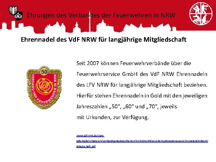 Ehrungen des Verbandes der Feuerwehren in NRW Ehrennadel des Vd. F NRW für langjährige