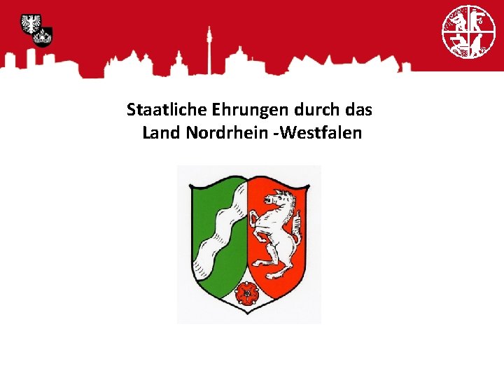 Staatliche Ehrungen durch das Land Nordrhein -Westfalen 