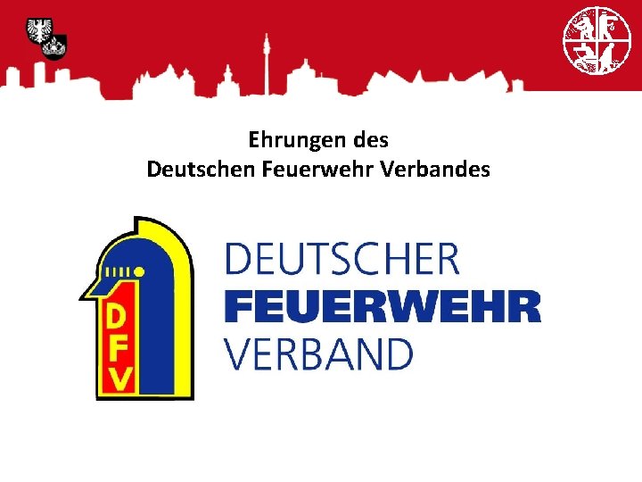 Ehrungen des Deutschen Feuerwehr Verbandes 