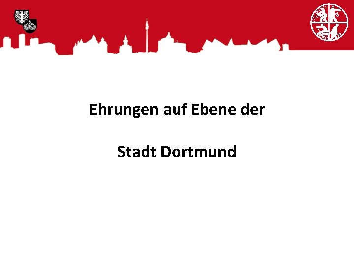 Ehrungen auf Ebene der Stadt Dortmund 