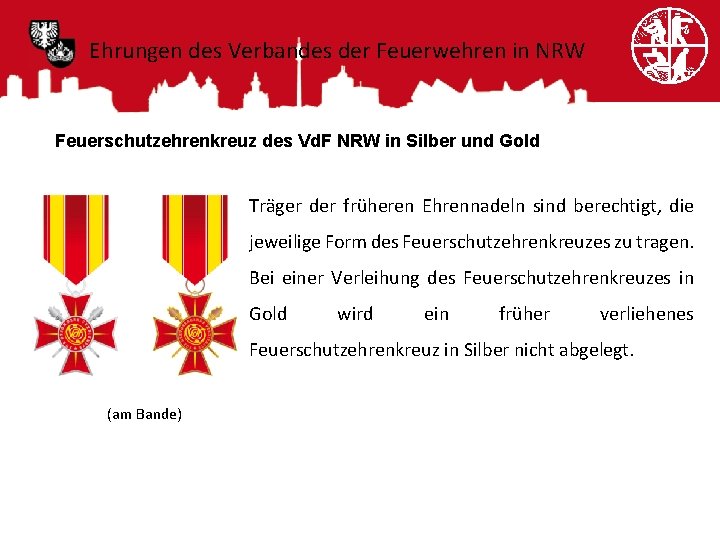 Ehrungen des Verbandes der Feuerwehren in NRW Feuerschutzehrenkreuz des Vd. F NRW in Silber