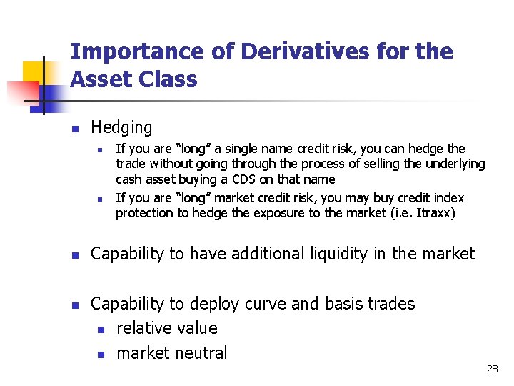 Importance of Derivatives for the Asset Class n Hedging n n If you are