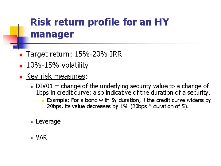 Risk return profile for an HY manager n n n Target return: 15%-20% IRR