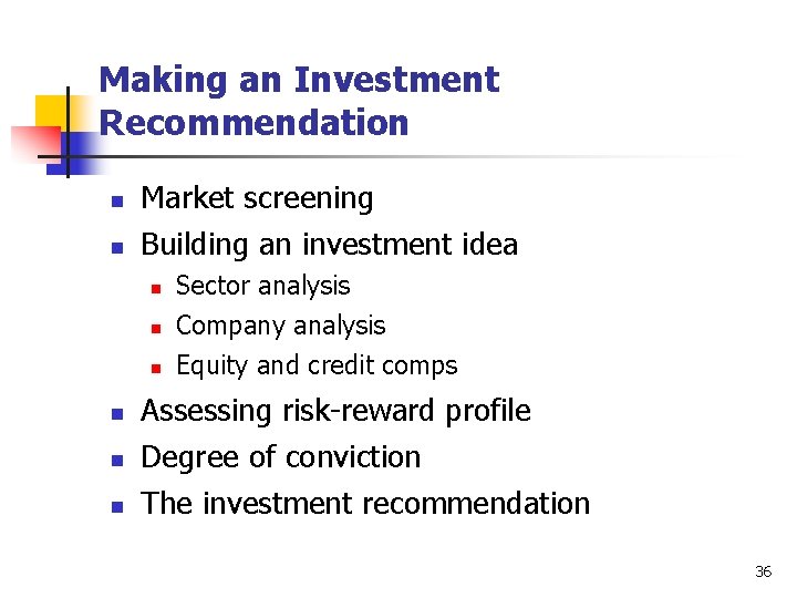 Making an Investment Recommendation n n Market screening Building an investment idea n n