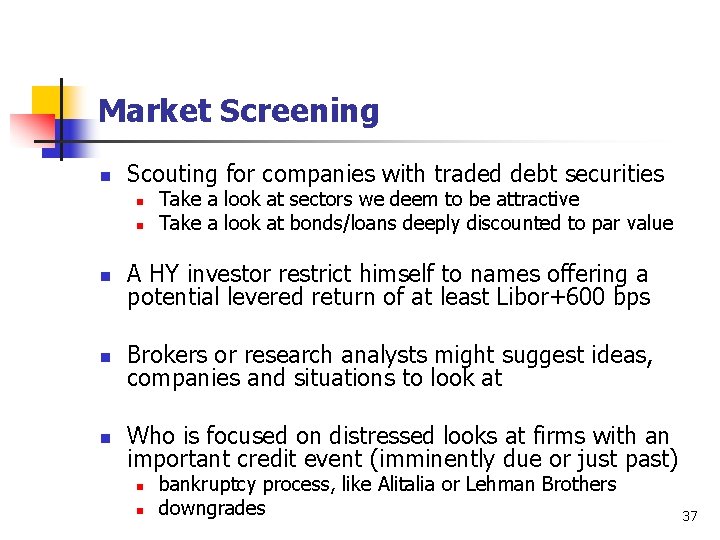 Market Screening n Scouting for companies with traded debt securities n n Take a