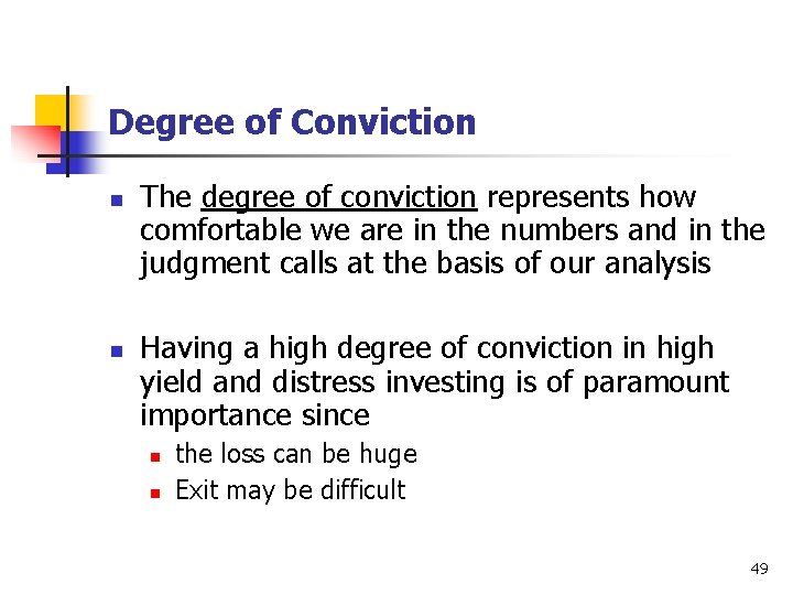 Degree of Conviction n n The degree of conviction represents how comfortable we are