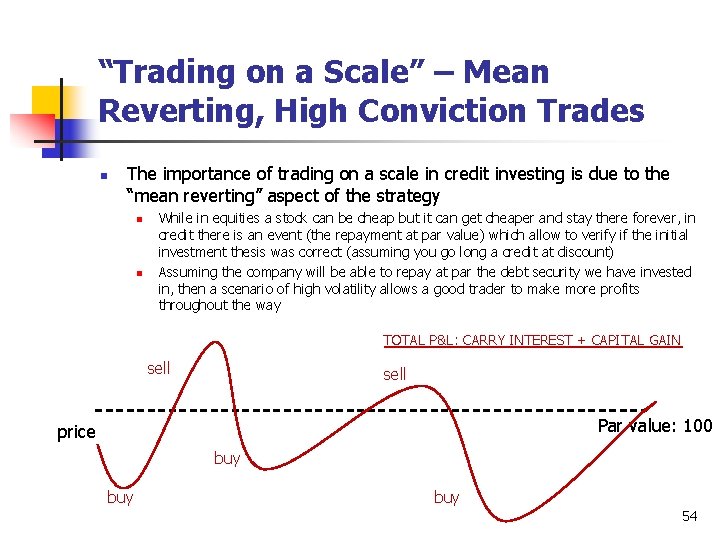 “Trading on a Scale” – Mean Reverting, High Conviction Trades n The importance of