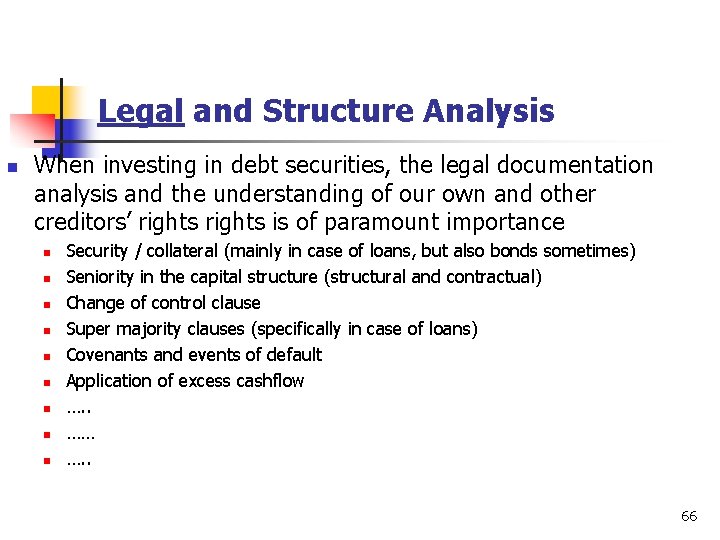 Legal and Structure Analysis n When investing in debt securities, the legal documentation analysis