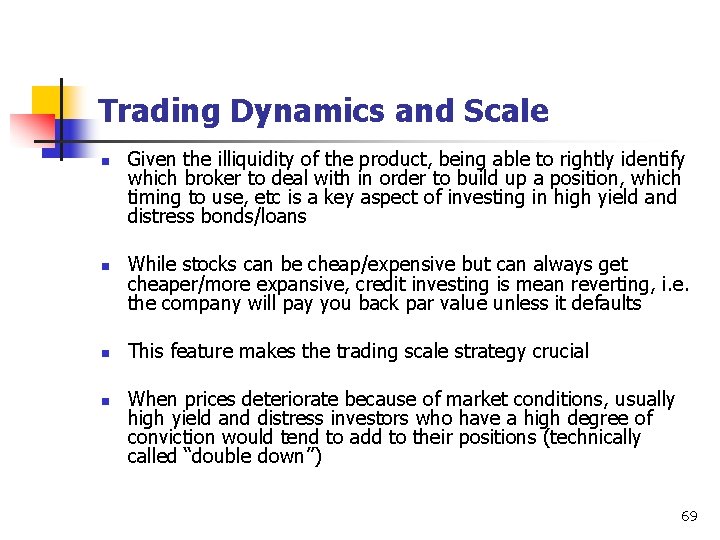 Trading Dynamics and Scale n n Given the illiquidity of the product, being able