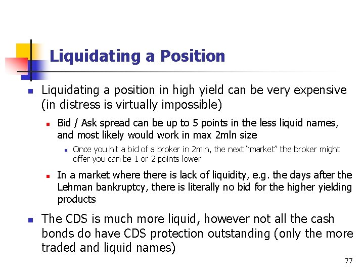 Liquidating a Position n Liquidating a position in high yield can be very expensive