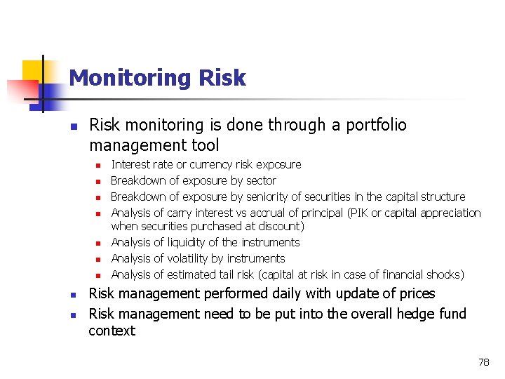 Monitoring Risk n Risk monitoring is done through a portfolio management tool n n