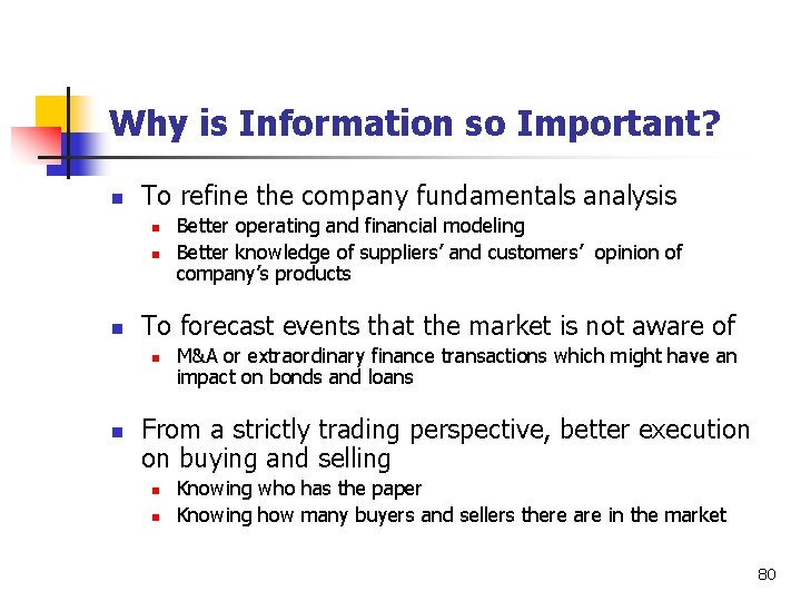 Why is Information so Important? n To refine the company fundamentals analysis n n