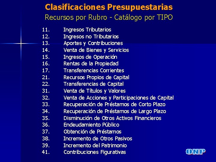Clasificaciones Presupuestarias Recursos por Rubro - Catálogo por TIPO 11. 12. 13. 14. 15.