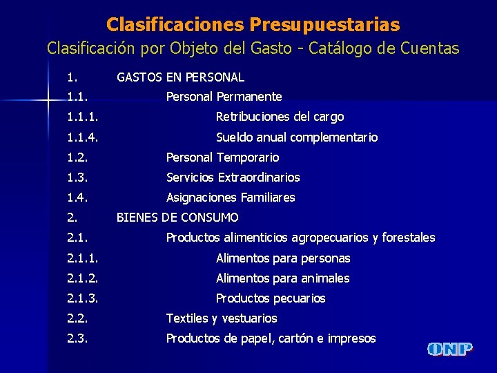 Clasificaciones Presupuestarias Clasificación por Objeto del Gasto - Catálogo de Cuentas 1. 1. 1.