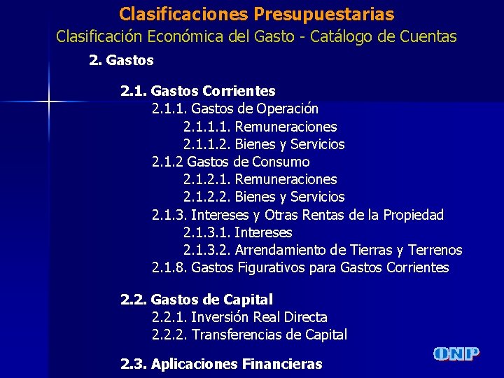 Clasificaciones Presupuestarias Clasificación Económica del Gasto - Catálogo de Cuentas 2. Gastos 2. 1.