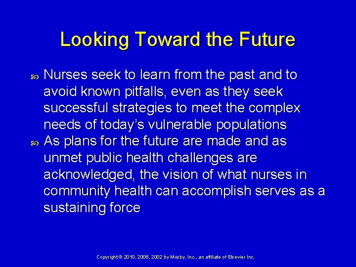 Looking Toward the Future Nurses seek to learn from the past and to avoid