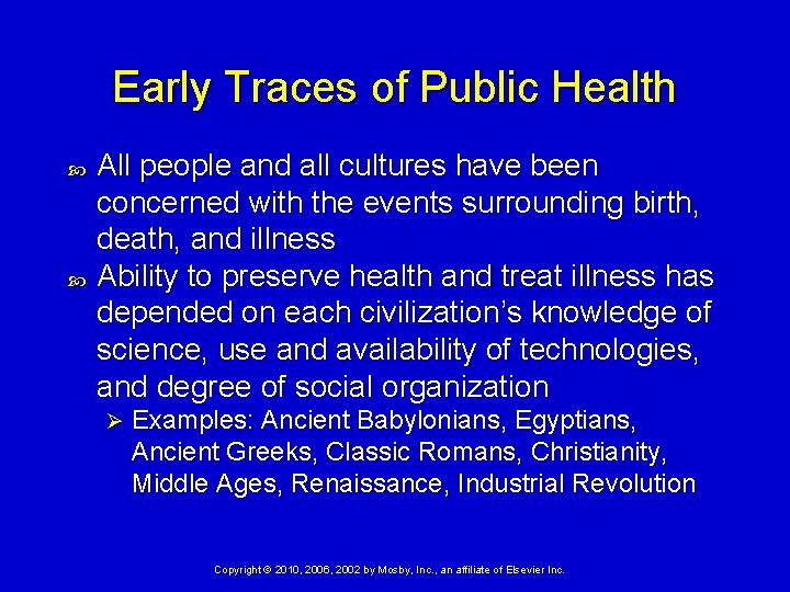 Early Traces of Public Health All people and all cultures have been concerned with