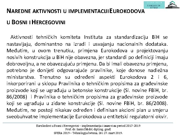 NAREDNE AKTIVNOSTI U IMPLEMENTACIJI EUROKODOVA U BOSNI I HERCEGOVINI Aktivnosti tehničkih komiteta Instituta za