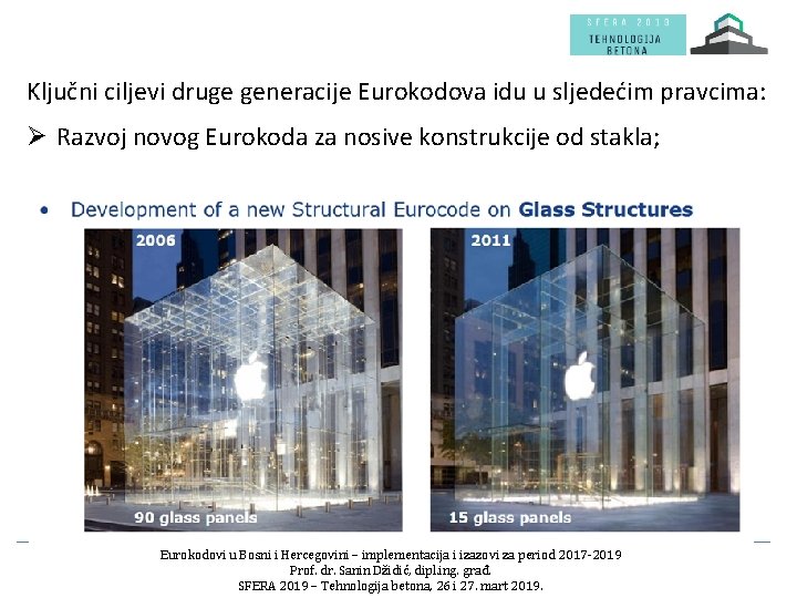 Ključni ciljevi druge generacije Eurokodova idu u sljedećim pravcima: Ø Razvoj novog Eurokoda za