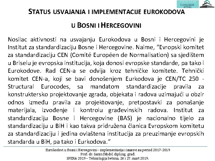 STATUS USVAJANJA I IMPLEMENTACIJE EUROKODOVA U BOSNI I HERCEGOVINI Nosilac aktivnosti na usvajanju Eurokodova
