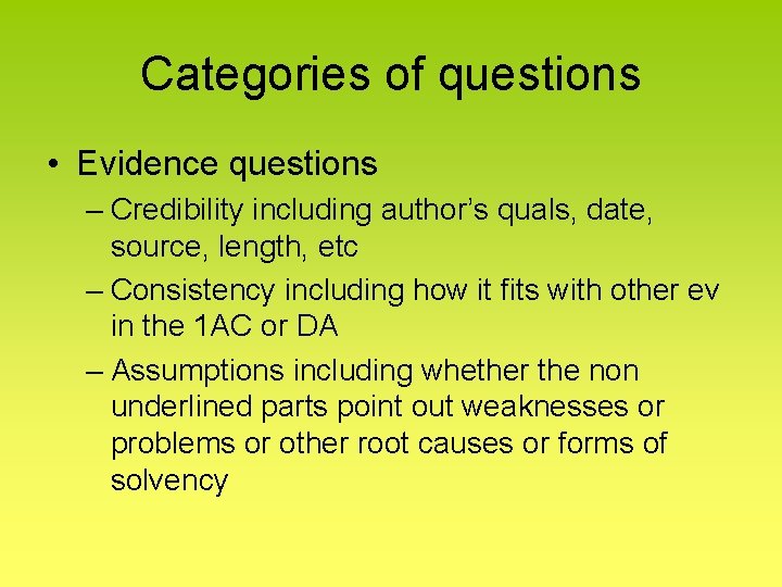 Categories of questions • Evidence questions – Credibility including author’s quals, date, source, length,