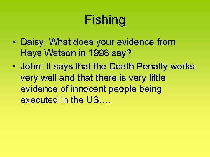 Fishing • Daisy: What does your evidence from Hays Watson in 1998 say? •