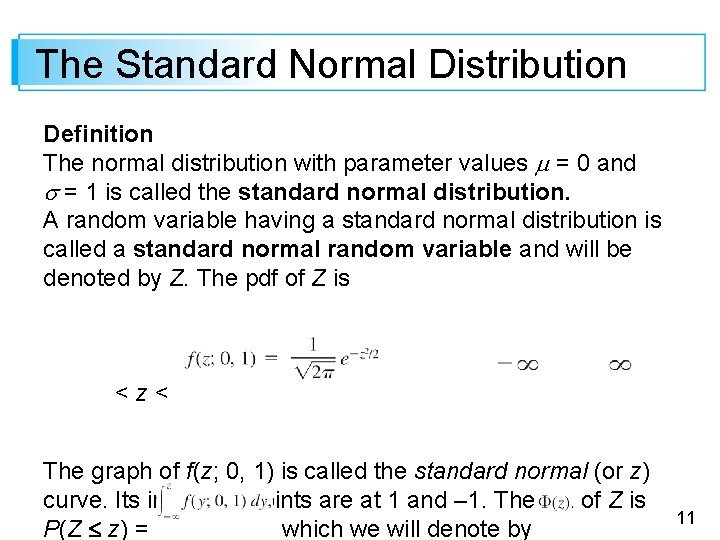 The Standard Normal Distribution Definition The normal distribution with parameter values = 0 and